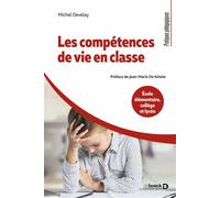Les compétences de vie en classe École élémentaire, collège et lycée - Jean-Marie De Ketele - De Boeck Supérieur - broché - Guide