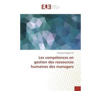 Les competences en gestion des ressources humaines des managers - Phuong Thi - Universitaires Europeennes - broché - Etude