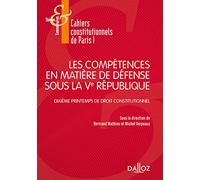 Les compétences en matière de défense sous la Ve République - Dixième Printemps de droit constitutionnel