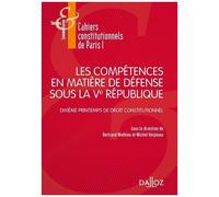 Les Compétences En Matière De Défense Sous La Ve République - Dixième Printemps Du Droit Constitutionnel