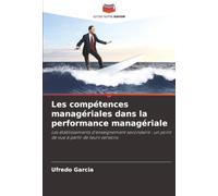 Les compétences managériales dans la performance managériale: Les établissements d'enseignement secondaire : un point de vue à partir de leurs versions