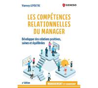 Les compétences relationnelles du manager Développer des relations positives, saines et équilibrées - Vianney Lepoutre - Gereso Eds - broché - Guide