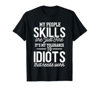 Les compétences relationnelles s'améliorent, ma tolérance aux Idiots a Besoin de Travail T-Shirt