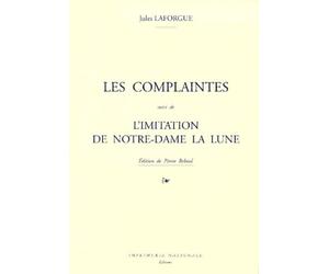 Les Complaintes, Suivi De L'imitation De Notre-Dame La Lune