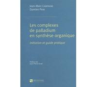Complexes de palladium en synthèse organique : Initiation et guide pratique