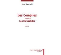 Les Complies précédé de Les Chrysalides Jean Gabrielli (Auteur)