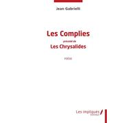 Les Complies précédé de Les Chrysalides Poésie - Jean Gabrielli - Les Impliqués - broché - Poésie