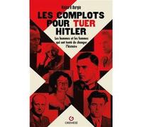 Les complots pour tuer Hitler Richard Dargie (Auteur)