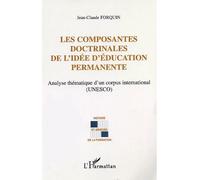 Les composantes doctrinales de l'idée d'éducation permanente Analyse thématique d’un corpus international (UNESCO) - Jean-Claude Forquin - L'harmattan - broché - Etude