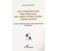 Les composantes doctrinales de l'idée d'éducation permanente Jean-Claude Forquin (Auteur)