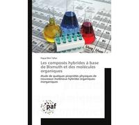 Les composés hybrides à base de Bismuth et des molécules organiques - Fayçal Ben Tahar - P.academiques Francophones - broché - Essai
