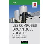 Les Composés organiques volatils - Réduction des émissions de COV dans l'industrie Réduction des émissions de COV dans l’industrie - ADEME - Dunod - broché - Scolaire / Universitaire