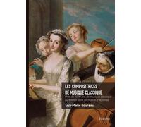Les compositrices de musique classique Près de 1000 ans de musique classique au féminin dans un monde d'hommes - Guy-Marie Boureau - Edilivre-Aparis - broché - Beau livre