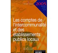 Les comptes de l'intercommunalité et des établissements publics locaux Edition 2005 - Collectif - Documentation Francaise - relié - Etude