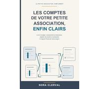 Les comptes de votre petite association, enfin clairs: Lire le budget, comprendre la trésorerie, repérer les écarts et présenter le rapport financier sans jargon