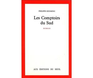 Les Comptoirs du Sud - Philippe Doumenc - Seuil - broché - Roman