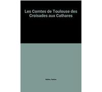 Les comtes de Toulouse des croisades aux cathares Patrice Georges Rufino (Auteur), Dominique Baudis (Préface), Jo Ducasse (Illustration), Hélène Bénito (Illustration), Jean-Paul Laurens (Illustration)