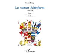 Les comtes Schönborn (1642-1756) Tome 1 : Les fondateurs - Franck Lafage - L'harmattan - broché - Etude