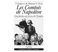 Les Comtois de Napoléon: Cent destins au service de l'Empire