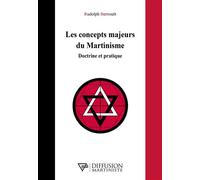 Les concepts majeurs du Martinisme - Doctrine et pratique - Rudolph Berrouët - Diffusion Martiniste - broché - Guide
