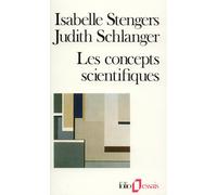 Les Concepts scientifiques: Invention et pouvoir