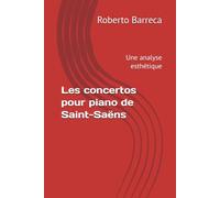 Les concertos pour piano de Saint-Saëns: Une analyse esthétique