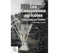 Les Concessions agricoles françaises au Tonkin: De 1884 à 1918