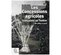 Les Concessions Agricoles Françaises Au Tonkin De 1884 À 1918