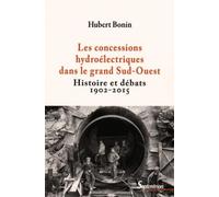 Les Concessions Hydroélectriques Dans Le Grand Sud-Ouest - Histoire Et Débats (1902-2015)