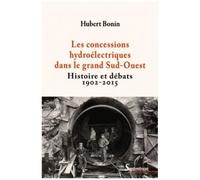 Les Concessions Hydroélectriques Dans Le Grand Sud-Ouest - Histoire Et Débats (1902-2015)