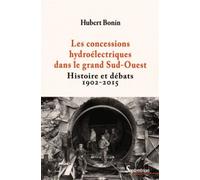 Les concessions hydroélectriques dans le grand Sud-Ouest Histoire et débats 1902-2015 - PU Septentrion - Presses Universitaires Du Septen-Trion - broché - Etude