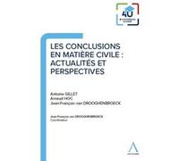 Les conclusions en matière civile : actualités et perspectives Jean-François Van Drooghenbroeck (Auteur), Antoine Gillet (Auteur), Arnaud Hoc (Auteur)