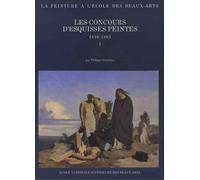 Les Concours D'esquisses Peintes, 1816-1863 - Pack En 2 Volumes : Tome 1, Catalogue - Tome 2, Pièces D'archives Et Oeuvres Documentées
