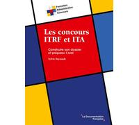 Les concours ITRF et ITA Construire le dossier et préparer l'oral - Sylvie Beyssade - Documentation Francaise - broché - Scolaire / Universitaire