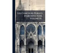 Les Concours Publics D'architecture, Volume 15...