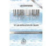 Les conditions de "La ilaha illa Allah" et les annulatifs de l'Islam