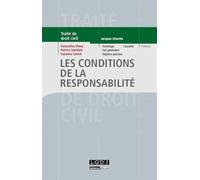 Les conditions de la responsabilité - 4ème édition Dommage, fait générateur, régimes spéciaux, causalité - Ghestin j. - Lgdj - broché - Etude
