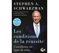 Les conditions de la réussite L'excellence en ligne de mire. - Stephen Schwarzman - Valor Eds - broché - Etude