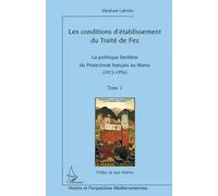 Les conditions d'établissement du Traité de fez La politique berbère du Protectorat français au Maroc (Tome 1) (1912-1956) - (1912-1956) - Abraham Lahnite - L'harmattan - broché - Essai