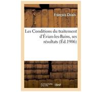 Les Conditions Du Traitement D'évian-Les-Bains, Ses Résultats