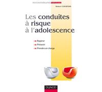 Les conduites à risque à l'adolescence - Repérer, prévenir et prendre en charge - Robert Courtois - Dunod - broché - Essai