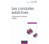 Les conduites addictives - Comprendre, prévenir, soigner: Comprendre, prévenir, soigner