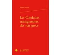 Les Conduites transgressives des rois grecs Roland Etienne (Auteur), Martin Aurell (Direction)