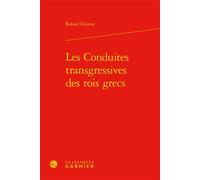 Les Conduites transgressives des rois grecs - Roland Etienne - Classiques Garnier - relié - Essai
