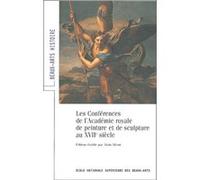 Les conferences de l'academie royale de peinture et sculpture au xvii Alain Mérot (Auteur)