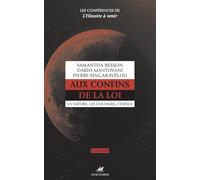 Les conférences de l'histoire à venir: Volume 1 : Aux confins de la loi. La nature, les colonies, l'espace