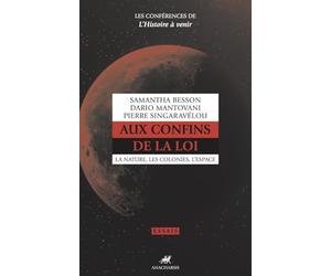 Les conférences de l'histoire à venir: Volume 1 : Aux confins de la loi. La nature, les colonies, l'espace