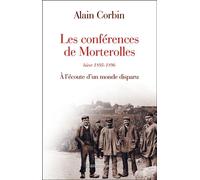 Les Conférences de Morterolles, hiver 1895-1896 A l'écoute d'un monde disparu - Alain Corbin - Flammarion - broché - Etude