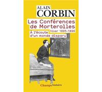 Les conférences de Morterolles, hiver 1895-1896 : A l'écoute d'un monde disparu de Corbin, Alain (2013) Poche