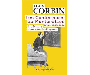 Les conférences de Morterolles, hiver 1895-1896 : A l'écoute d'un monde disparu de Corbin, Alain (2013) Poche